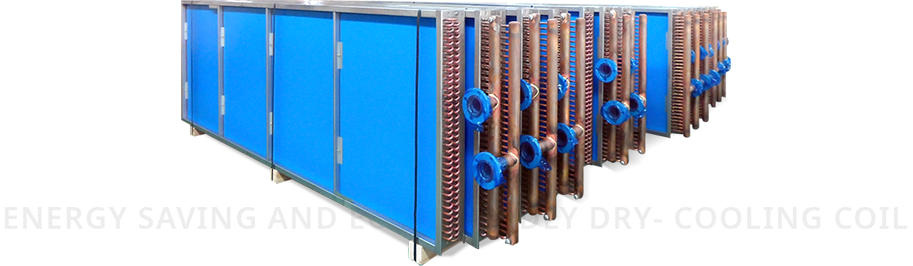 ENERGY SAVING AND ECO-FRIENDLY DRY- COOLING COIL